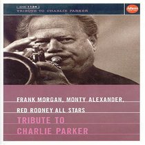 Frank Morgan All Stars: Tribute to Charlie Parker
