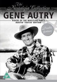 The Nostalgia Collection: Gene Autry - Riders of the Whistling Pines/Rootin' Tootin' Rhythm