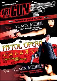 Art of the Gun Triple Feature: Black Angel/Black Angel 2/Pistol Opera