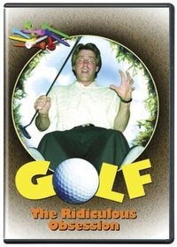 Golf - The Ridiculous Obsession