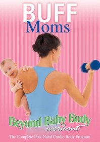 Buff Moms: Beyond Baby Body Workout