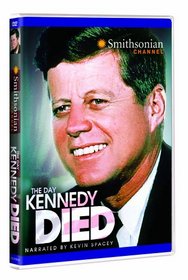 Smithsonian Channel: The Day Kennedy Died