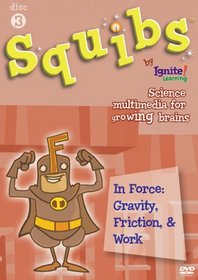 Squibs Disc 3 - In Force:  Gravity, Friction, & Work