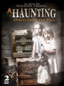 A Haunting - Spirits From The Past - AS SEEN ON DISCOVERY CHANNEL!