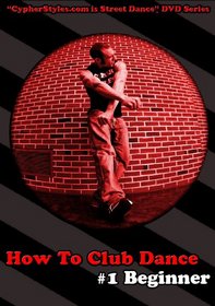How to Club Dance 1: Beginner