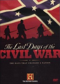 The Last Days of the Civil War - Biography: Abraham Lincoln & Robert E. Lee, Civil War Journal: Jefferson Davis