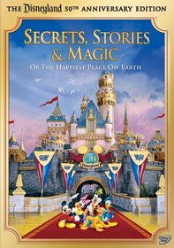 Disneyland - The Secrets, Stories and Magic of the Happiest Place on Earth