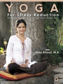 Yoga for Stress Reduction: Simple Techniques to Manage and Release Stress with Hala Khouri, M.A.