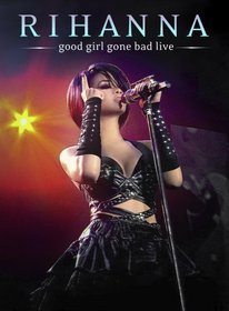 Good Girl Gone Bad Live