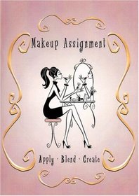 Make-up Assignment: Apply...Blend...Create - Make Up a New You