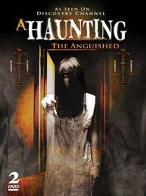 A Haunting - The Anguished - AS SEEN ON DISCOVERY CHANNEL!