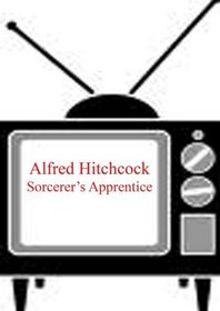 Sorcerer's Apprentice - Alfred Hitchcock