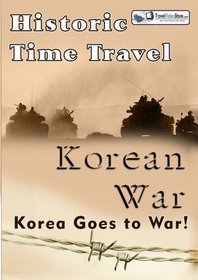 Historic Time Travel  Korean War