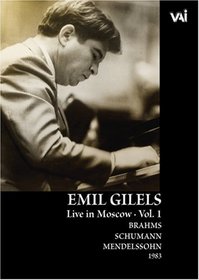 Emil Gilels: Live in Moscow, Vol. 1 - Brahms/Schumann/Mendelssohn
