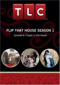 Flip That House Season 1 - Episode 6: Flipper in the House