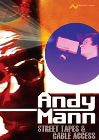 Andy Mann: Street Tapes & Cable Access