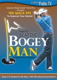 How to Beat the Bogey Man: 10 Quick Tips