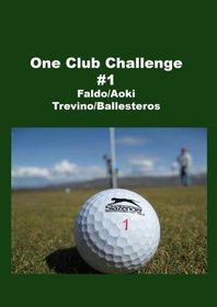 One Club Challenge #1 - Faldo/Aoki/Trevino/Ballesteros