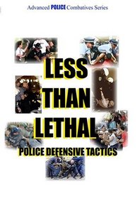 Less Than Lethal Police Defensive Tactics