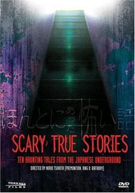 Scary True Stories - Ten Haunting Tales From the Japanese Underground