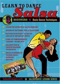 Salsa Crazy Presents: Learn to Salsa Dance, Volume 3: Salsa Dancing Guide for Beginners