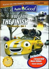 Focus on the Family Presents Auto-B-Good: Fuel for the Finish (The Classics - Volume 1)