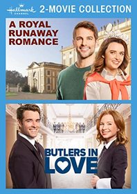 Hallmark 2-Movie Collection: A Royal Runaway Romance & Butlers in Love