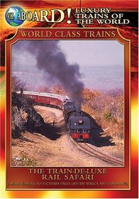 Luxury Trains of the World: The Train-De-Luxe Rail Safari