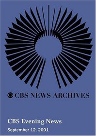 CBS Evening News - Continuous Coverage of Attack on America (September 12, 2001)