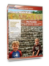 Travel With Kids - Mexico: The Yucatan Mayan Riviera