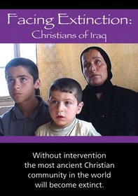 Facing Extinction - Christians in Iraq