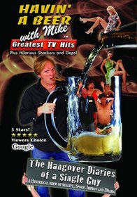 The Hangover Diaries of a Single Guy - Havin' a Beer with Mike, Greatest Hits 1