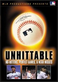 Unhittable - No Hitters, Perfect Games and Near Misses