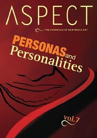 Aspect Chronicle of New Media Volume 7: Personas and  Personalities