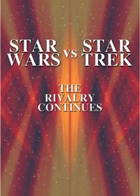 Star Wars vs. Star Trek: The Rivalry Continues