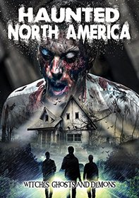 Haunted North America: Witches Ghosts And Demons