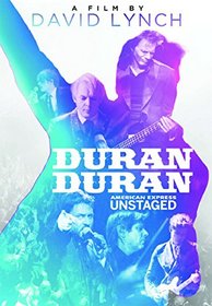 Duran Duran American Express Unstaged : A Film By David Lynch