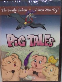 The Faulty Falcon C'mon Now Try, Pig Tales, Feature Films for Families