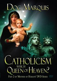 Catholicism: Which Queen of Heaven Are They Worshipping - DVD