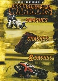 Urban Street-Bike Warriors: Smashes, Crashes & Bashes