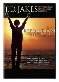 T.D. Jakes: Reposition Yourself - Living Life Without Limits
