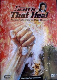 Scars That Heal (The True Life Story of Dave Roever)
