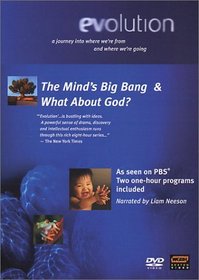 Evolution (parts 6 & 7): Minds Big Bang/What About God?