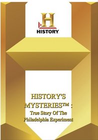 History -- History's Mysteries : True Story Of The Philadelphia Experiment