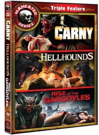 Maneater Triple Feature (Hell Hounds / Carny / Rise Of The Gargoyles)