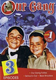 Our Gang (Little Rascals) - 3 Episodes - Our Gang Follies / School's Out / Bear Shooters