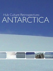 Hub Culture Retrospectives: ANTARCTICA