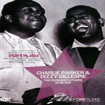 Charlie Parker & Dizzy Gillespie: The Founding Fathers Of Be Bop