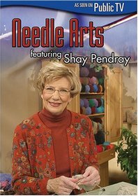 Needle Arts Featuring Shay Pendray