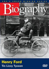 Biography - Henry Ford: Tin Lizzy Tycoon